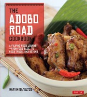 The adobo road cookbook a Filipino food journey-From food blog. to food truck. and beyond