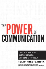 The power of communication skills to build trust, inspire loyalty, and lead effectively