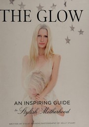 The glow an inspiring guide to stylish motherhood