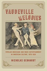Vaudeville melodies popular musicians and mass entertainment in American culture, 1870-1929