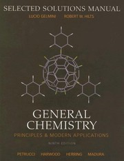 Selected solutions manual General chemistry : principles and modern applications, Petrucci, Harwood, Herring, Madura