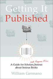 Getting it published a guide for scholars and anyone else serious about serious books