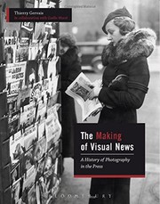 The Making of visual news a history of photography in the press