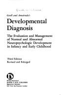 Gesell and Amatruda's Developmental diagnosis the evaluation and management of normal and abnormal neuropsychologic development in infancy and early childhood