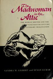 The madwoman in the attic the woman writer and the nineteenth-century literary imagination