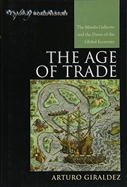The age of trade the Manila galleons and the dawn of the global economy