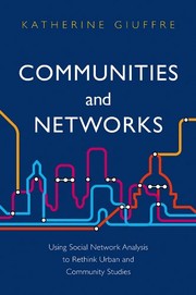 Communities and networks using social network analysis to rethink urban and community studies