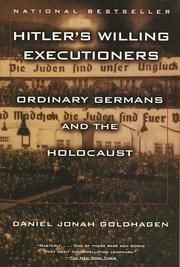 Hitler's willing executioners ordinary Germans and the Holocaust