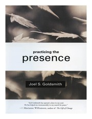 Practicing the presence the inspirational guide to recognizing meaning and sense of purpose in your life