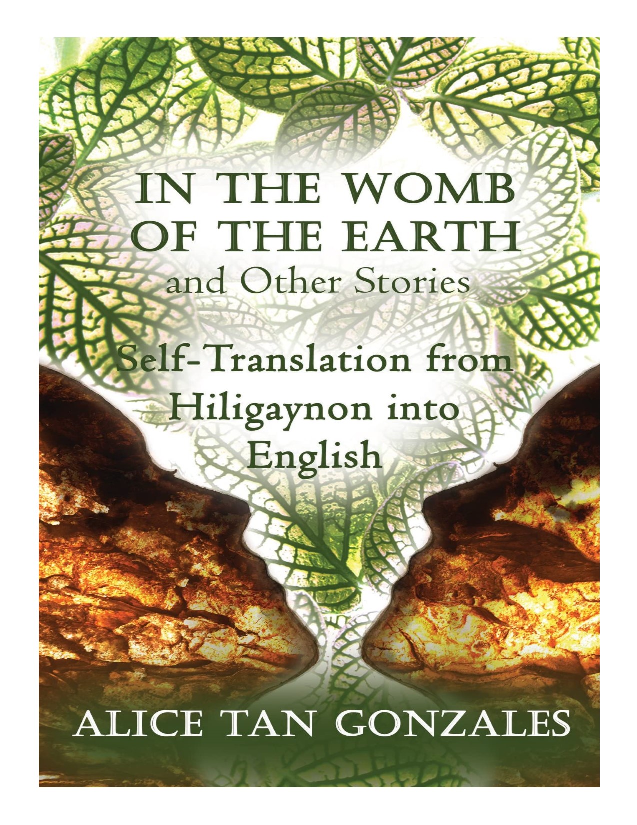 In the womb of the earth and other stories : self-translation from Hiligaynon into English