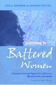 Listening to battered women a survivor-centered approach to advocacy, mental health, and justice