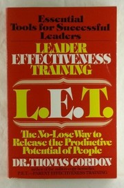 Leader effectiveness training L.E.T. the no-lose way to release the productive potential of people