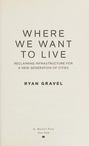 Where we want to live reclaiming infrastructure for a new generation of cities