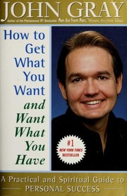 How to get what you want and want what you have a practical and spiritual guide to personal success