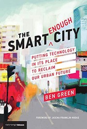 The smart enough city putting technology in Its place to reclaim our urban future