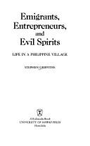 Emigrants, entrepreneurs, and evil spirits life in a Philippine village