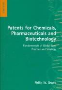 Patents for chemicals, pharmaceuticals, and biotechnology fundamentals of global law, practice, and strategy