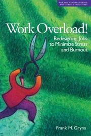 Work overload! redesigning jobs to minimize stress and burnout