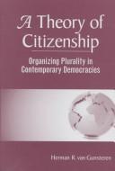 A theory of citizenship organizing plurality in contemporary democracies