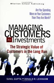 Managing customers as investments the strategic value of customers in the long run