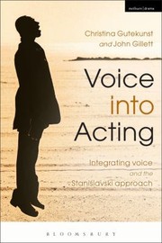 Voice into acting integrating voice and the Stanislavski approach