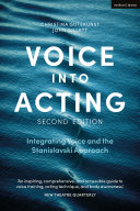 Voice into acting integrating voice and the Stanislavski approach