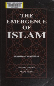 The emergence of Islam lectures on the development of Islamic world-view, intellectual tradition and polity