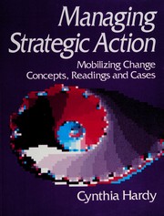 Managing strategic action mobilizing change : concepts, readings, and cases