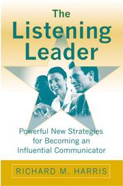 The listening leader powerful new strategies for becoming an influential communicator