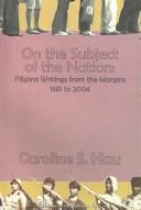On the subject of the nation Filipino writings from the margins, 1981-2004