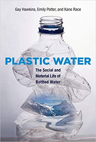 Plastic water the social and material life of bottled water