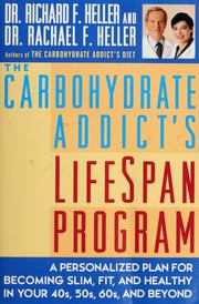 The carbohydrate addict's lifespan program personalized plan for becoming slim, fit & healthy in your 40s, 50s, 60s & beyond