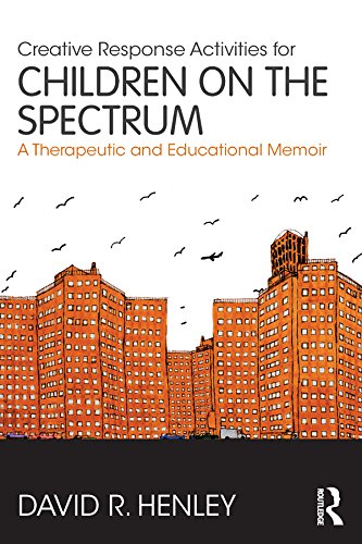 Creative response activities for children on the spectrum a therapeutic and educational memoir