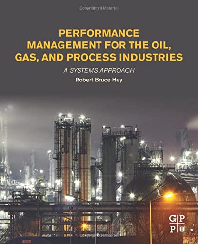 Performance management for the oil, gas, and process industries a systems approach