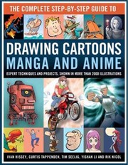 The complete step-by-step guide to drawing cartoons, manga and anime expert techniques and projects, shown in more than 2500 illustrations