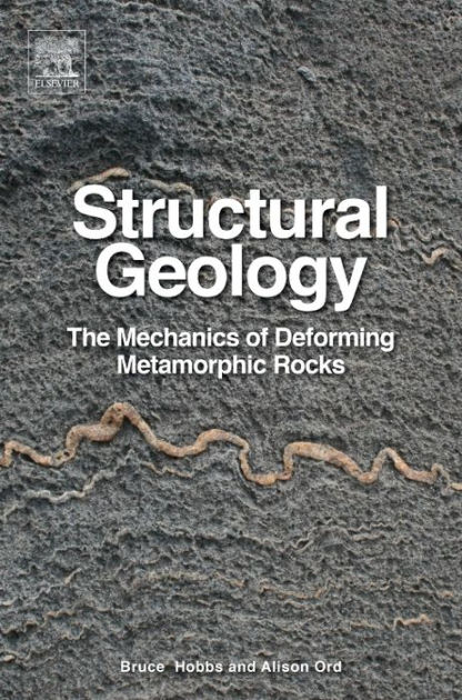 Structural geology the mechanics of deforming metamorphic rocks