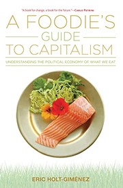 A foodie's guide to capitalism understanding the political economy of what we eat