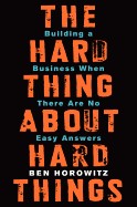 The hard thing about hard things building a business when there are no easy answers