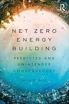 Net zero energy building predicted and unintended consequences