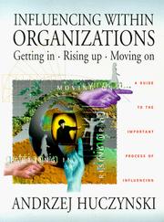 Influencing within organizations getting in, rising up and moving on