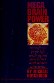 Mega brain power transform your life with mind machines and brain nutrients