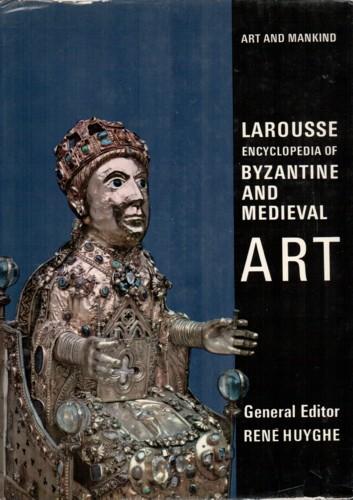 Larousse encyclopedia of Byzantine and medieval art