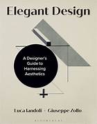Elegant design a designer's guide to harnessing aesthetics