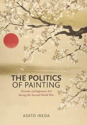 The politics of painting fascism and Japanese art during the Second World War