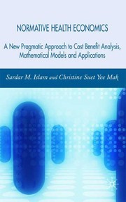 Normative health economics a new pragmatic approach to cost benefit analysis, mathematical models and applications