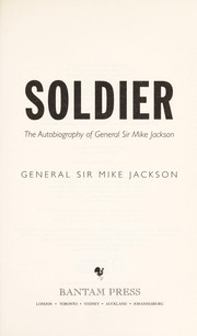 Soldier the autobiography of General Sir Mike Jackson.