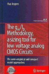 The gm/ID design methodology, a sizing tool for low-voltage analog CMOS circuits the semi-empirical and compact model approaches