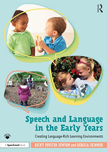 Speech and language in the early years creating language-rich learning environments