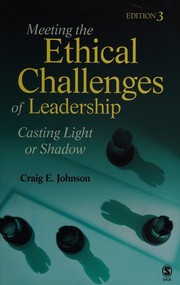 Meeting the ethical challenges of leadership casting light or shadow