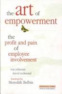 The art of empowerment the profit annd pain of employee involvement